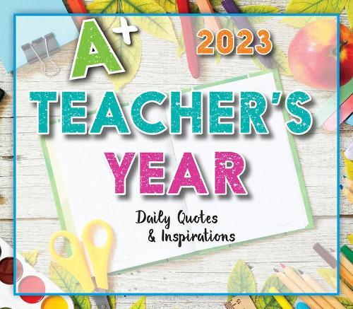 A Teacher�s Year 2023 Calendar: Daily Quotes & Inspirations (BOXEDDAILY 365 DAY COMBINED)