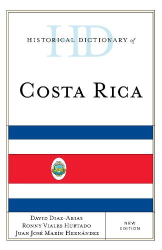 Historical Dictionary of Costa Rica (Historical Dictionaries of the Americas)