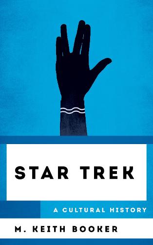 Star Trek: A Cultural History (The Cultural History of Television)