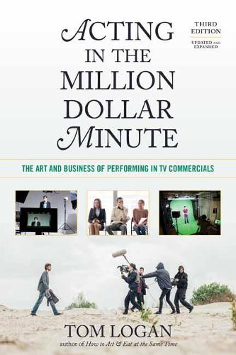 Acting in the Million Dollar Minute, the Sequel: The Art of Acting in TV Commercials, Updated and Expanded