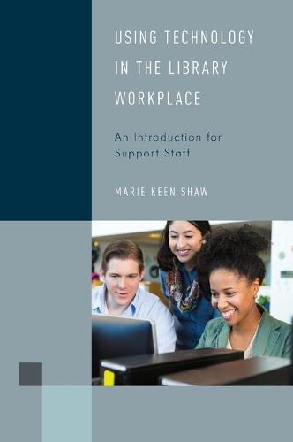 Using Technology in the Library Workplace: An Introduction for Support Staff: 8 (Library Support Staff Handbooks)