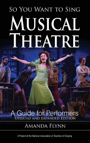 So You Want to Sing Musical Theatre: A Guide for Performers, Updated and Expanded Edition: 21