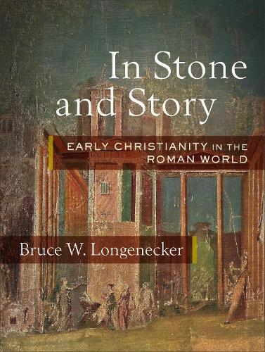 In Stone and Story: Early Christianity in the Roman World