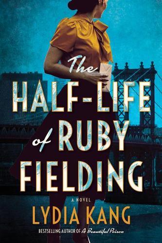 The Half-Life of Ruby Fielding: A Novel