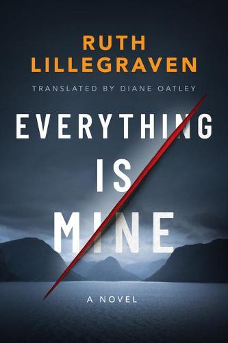 Everything Is Mine: A Novel
