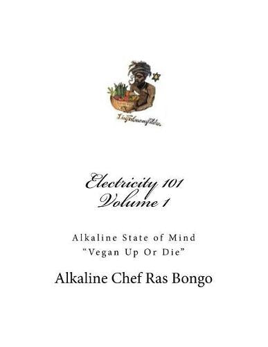 Electricity 101: Alkaline State of Mind: Volume 1 (Vegan up or die)