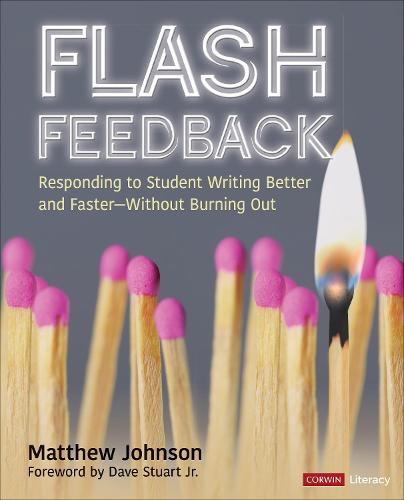 Flash Feedback: Responding to Student Writing Better and Faster—Without Burning Out (Corwin Literacy)