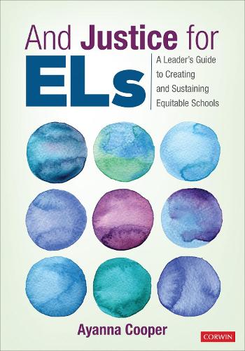 And Justice for ELs: A Leader's Guide to Creating and Sustaining Equitable Schools
