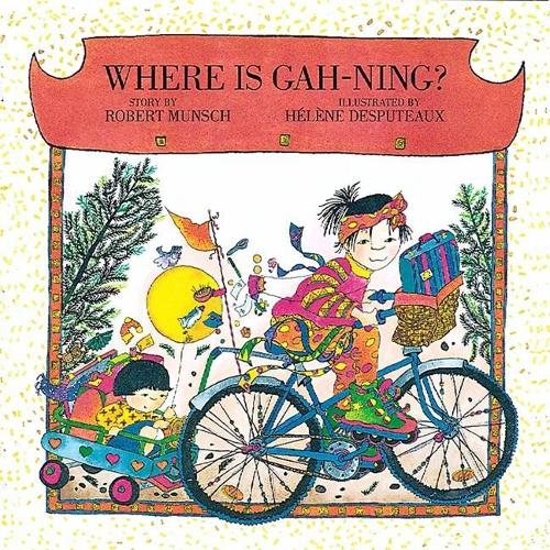 Where is Gah-Ning? (Munsch for Kids)