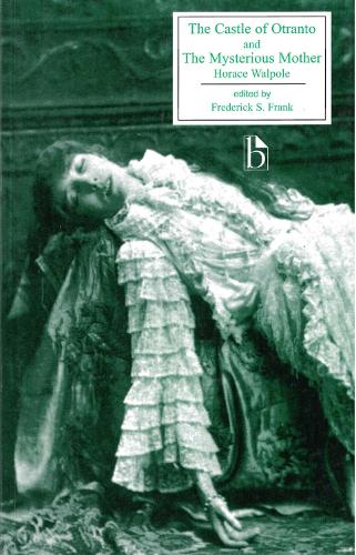 Castle of Otranto (Broadview Literary Texts): A Gothic Story; And, the Mysterious Mother : A Tragedy