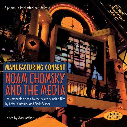 Manufacturing Consent: Noam Chomsky and the Media: The Companion Book to the Award-Winning Film