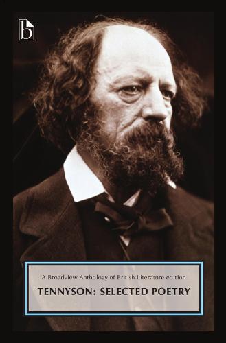 Tennyson: Selected Poetry (Broadview Anthology of British Literature Editions): Selected Poetry (1830s-1880s) (Broadview Editions)