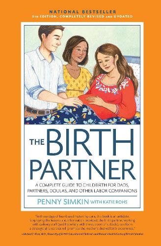 Birth Partner 5th Edition: A Complete Guide to Childbirth for Dads, Doulas, and All Other Labor Companions