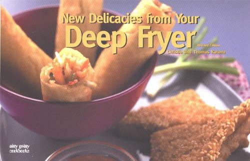 New Delicacies from Your Deep Fryer (Nitty Gritty Cookbooks Series)