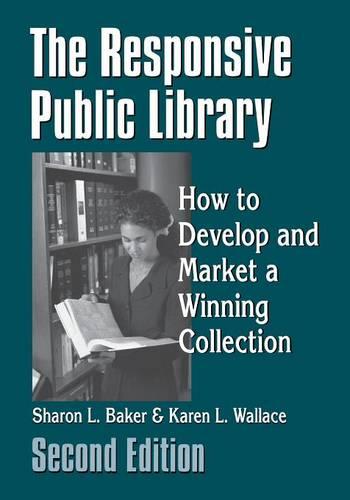 The Responsive Public Library: How to Develop and Market a Winning Collection