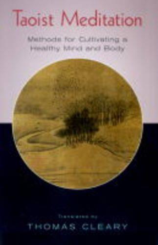 Taoist Meditation: Methods for Cultivating a Healthy Mind and Body: Methods For Cultivating A Healthy Mind & Body