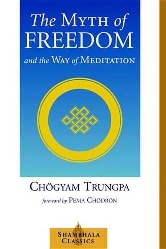 The Myth of Freedom and the Way of Meditation (Shambala Classics)