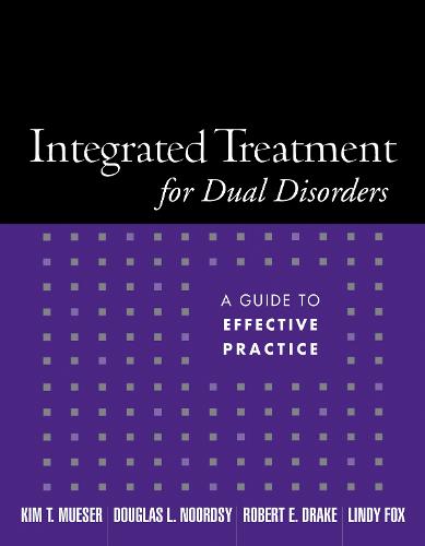 Integrated Treatment for Dual Disorders: A Guide to Effective Practice (Treatment Manuals for Practitioners)