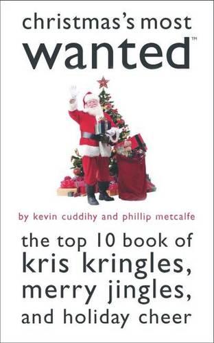 Christmas's Most Wanted™: The Top 10 Book of Kris Kringles, Merry Jingles, and Holiday Cheer