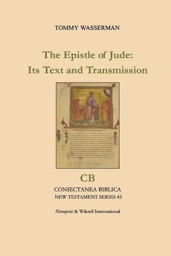 The Epistle of Jude: Its Text and Transmission: 43 (Coniectanea Biblica New Testament Series)