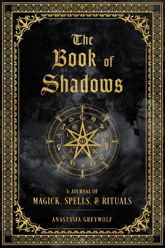 The Book of Shadows: A Journal of Magick, Spells, & Rituals (9) (Mystical Handbook)