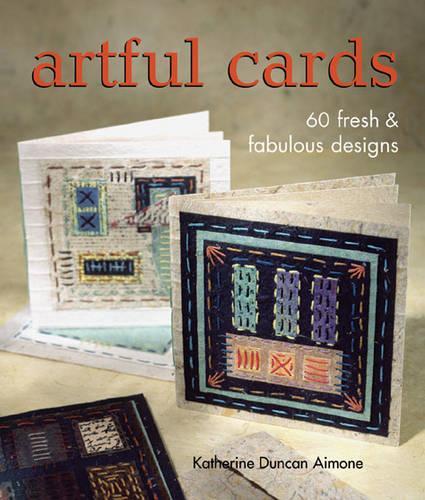 Artful Cards: 60 Fresh and Fabulous Designs