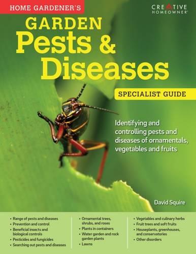 Home Gardener's Pests and Diseases - Identifying and controlling pests and diseases of ornamentals, vegetables and fruits