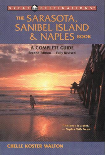 The Sarasota, Sanibel Island and Naples Book ? A Complete Guide 2e (Great Destinations)