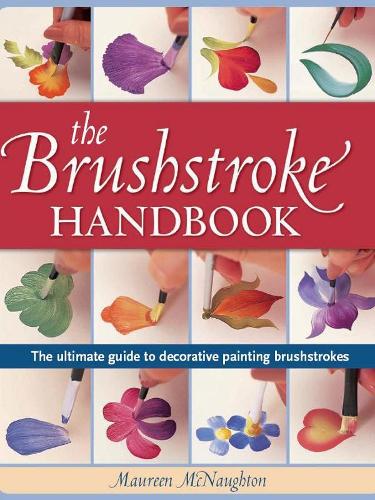 The Brushstroke Handbook: The ultimate guide to decorative painting brushstrokes