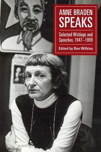 Anne Braden Speaks: Selected Writings and Speeches, 1947-1999 (MRP S22)