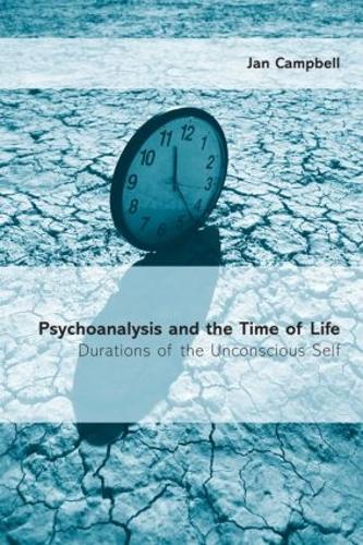 Psychoanalysis and the Time of Life: Durations of the Unconscious Self