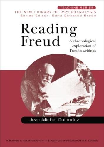 Reading Freud: A Chronological Exploration of Freud's Writings (New Library of Psychoanalysis Teaching Series)