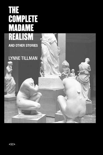 The Complete Madame Realism and Other Stories (Semiotext(e) / Native Agents)