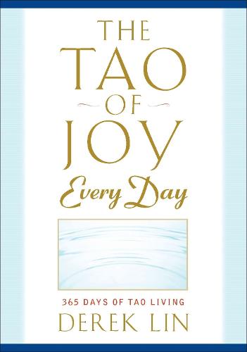 Tao Of Joy Everyday: 365 Days of Tao Living