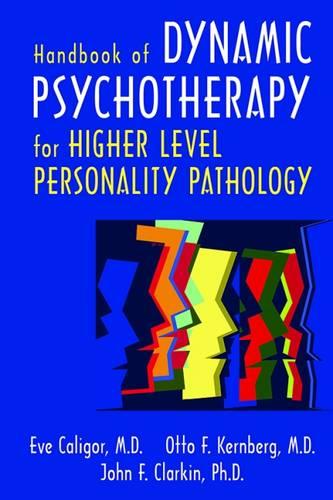 Handbook of Dynamic Psychotherapy: Treating Higher Level Personality Pathology