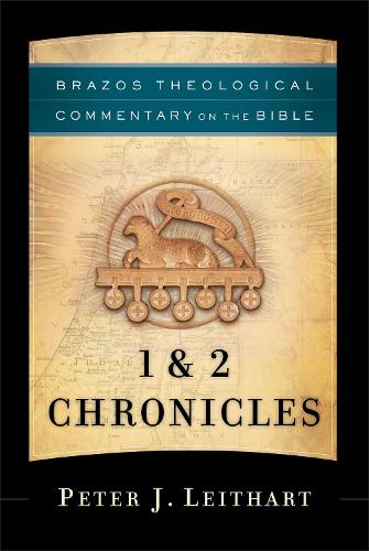 1 & 2 Chronicles (Brazos Theological Commentary on the Bible)