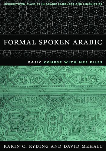 Formal Spoken Arabic Basic Course with MP3 Files (Georgetown Classics in Arabic Languages and Linguistics series)