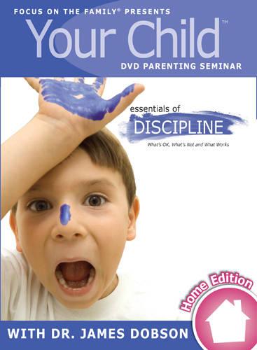 Your Child: Essentials of Discipline (Focus on the Family Dvd Parenting Semina