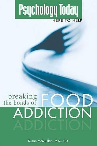 Psychology Today Here To Help: Breaking The Bonds Of Food Addiction