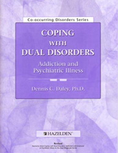 Coping with Dual Disorders: Addiction and Emotional or Psychiatric Illness Workbook (Co-occurring Disorders Series)