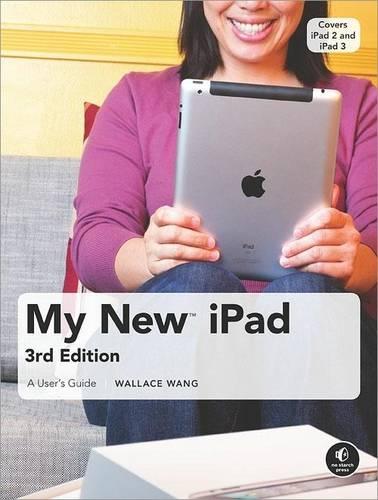My New iPad � A User's Guide (3rd Edition) 3e (My New... (No Starch Press))