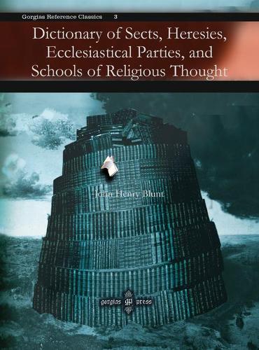 Dictionary of Sects, Heresies, Ecclesiastical Parties, and Schools of Religious Thought (Kiraz References Archive)