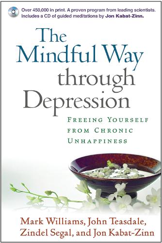 The Mindful Way Through Depression: Freeing Yourself from Chronic Unhappiness (includes Guided Meditation Practices CD)