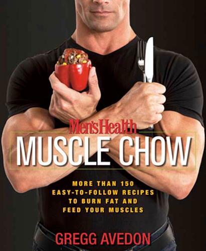 MENS HEALTH MUSCLE CHOW: More Than a 150 Meals to Feed Your Muscles and Fuel Your Workout