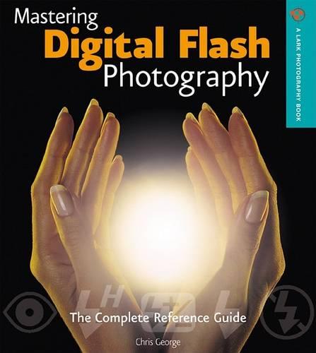 Mastering Digital Flash Photography (A Lark Photography Book)