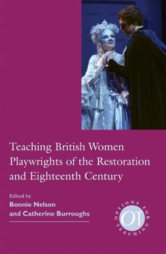 Teaching British Women Playwrights of the Restoration and Eighteenth Century (Options for Teaching (Paperback)) (Options for Teaching 30)