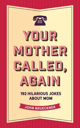 Your Mother Called: Again 160 Quips and Barbs from Everyone s Favorite Critic.
