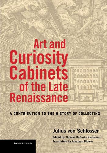 Art and Curiosity Cabinets of the Late Renaissance – A Contribution to the History of Collecting (BIBLIOTHECA PAEDIATRICA REF KARGER)