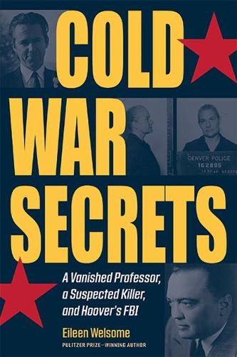 Cold War Secrets: A Vanished Professor, A Suspected Killer, and Hoover's FBI (True Crime History)