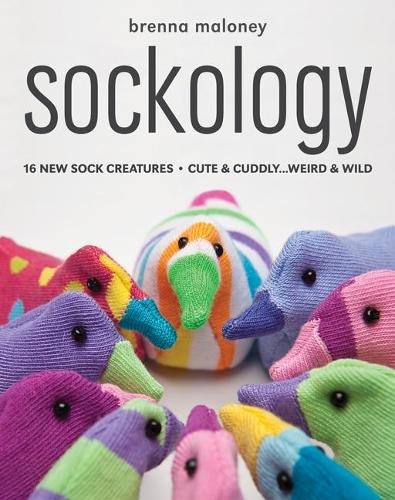 Sockology: 16 New Sock Creatures � Cute & Cuddly...Weird & Wild